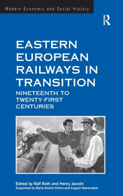 Book cover of: Eastern European Railways in Transition. By: Ralf Roth