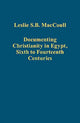 Book cover of: Documenting Christianity in Egypt, Sixth to Fourteenth Centuries. By: David A. King