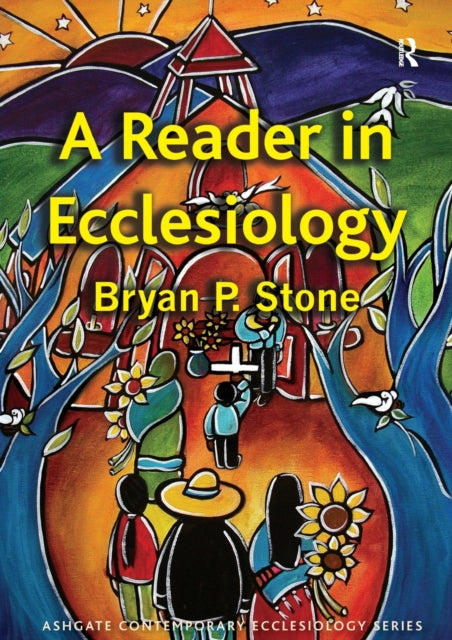Book cover of: Reader in Ecclesiology. By: Bryan P. Stone