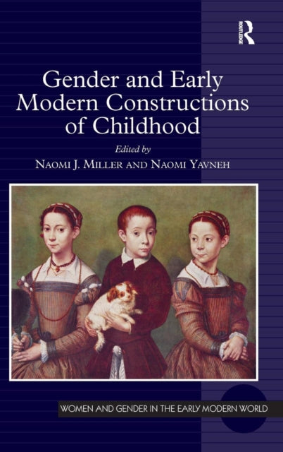 Book cover of: Gender and Early Modern Constructions of Childhood. By: Naomi J. Miller