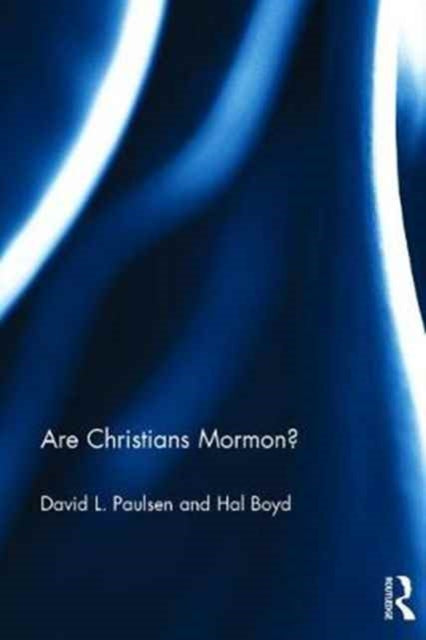 Book cover of: Are Christians Mormon?. By: David L. Paulsen