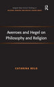 Book cover of: Averroes and Hegel on Philosophy and Religion. By: Catarina Belo