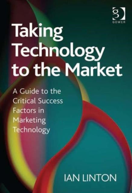 Book cover of: Taking Technology to the Market. By: Ian Linton