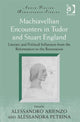 Book cover of: Machiavellian Encounters in Tudor and Stuart England. By: Alessandro Arienzo