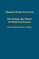 Book cover of: Revisiting the Music of Medieval France. By: Manuel Pedro Ferreira