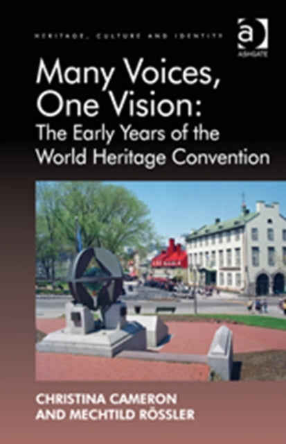 Book cover of: Many Voices, One Vision: The Early Years of the World Heritage Convention. By: Christina Cameron