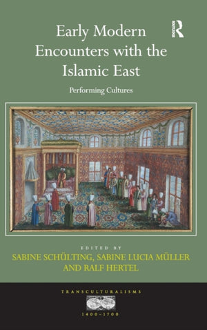 Early Modern Encounters with the Islamic East