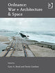 Book cover of: Ordnance: War + Architecture & Space. By: Gary A. Boyd