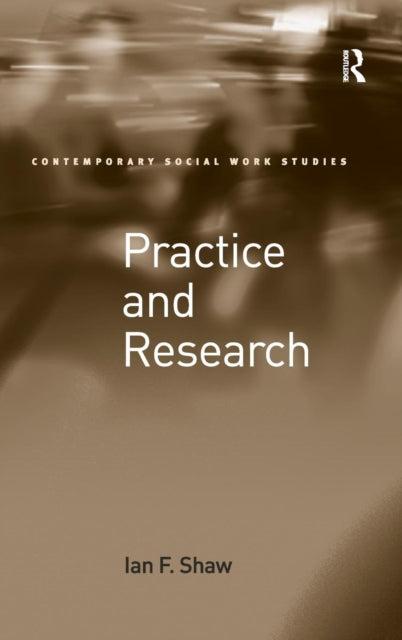 Book cover of: Practice and Research. By: Shaw, Ian
