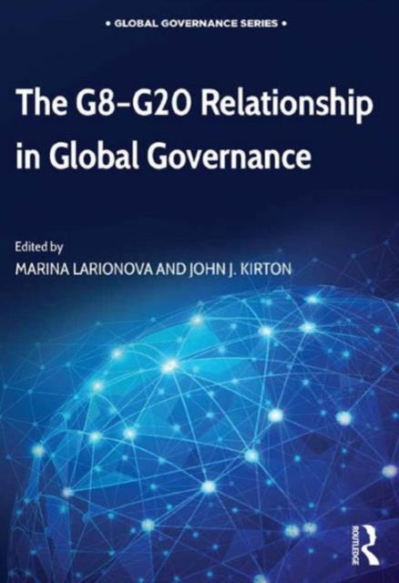 Book cover of: G8-G20 Relationship in Global Governance. By: Marina Larionova