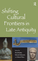 Book cover of: Shifting Cultural Frontiers in Late Antiquity. By: David Brakke