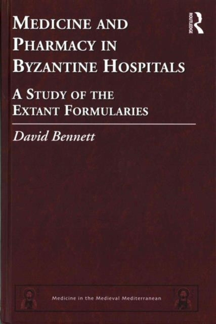 Book cover of: Medicine and Pharmacy in Byzantine Hospitals. By: D. C. Bennett