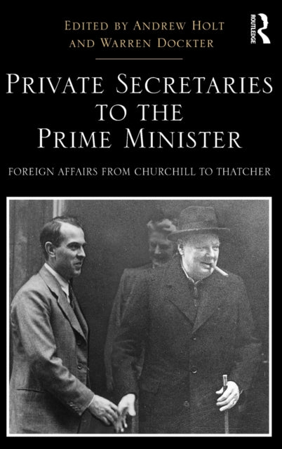 Book cover of: Private Secretaries to the Prime Minister. By: Warren Dockter