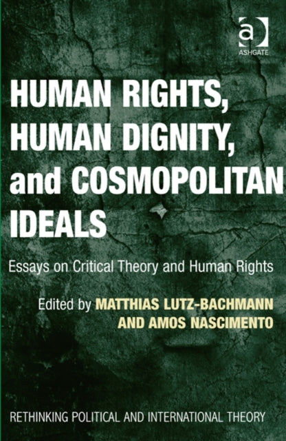 Book cover of: Human Rights, Human Dignity, and Cosmopolitan Ideals. By: Amos Nascimento