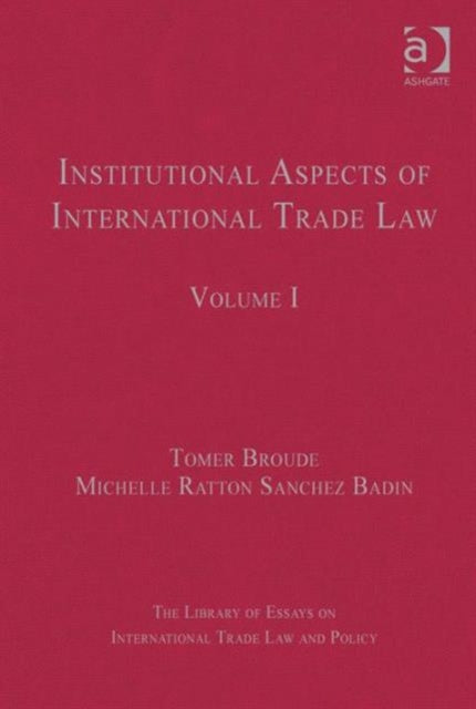 Book cover of: Institutional Aspects of International Trade Law. By: Tomer Broude