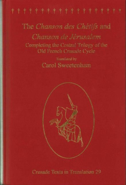Book cover of: Chanson des Chetifs and Chanson de Jerusalem. By: Carol Sweetenham