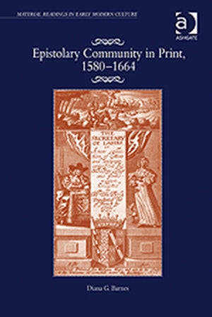 Epistolary Community in Print, 1580–1664