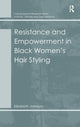 Book cover of: Resistance and Empowerment in Black Women's Hair Styling