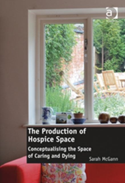 Book cover of: Production of Hospice Space. By: Sarah McGann