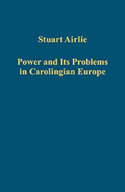 Book cover of: Power and Its Problems in Carolingian Europe