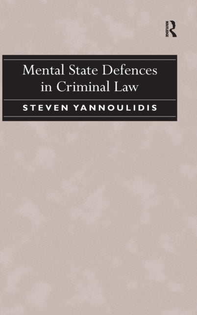 Book cover of: Mental State Defences in Criminal Law. By: Steven Yannoulidis