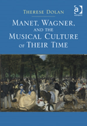 Manet, Wagner, and the Musical Culture of Their Time