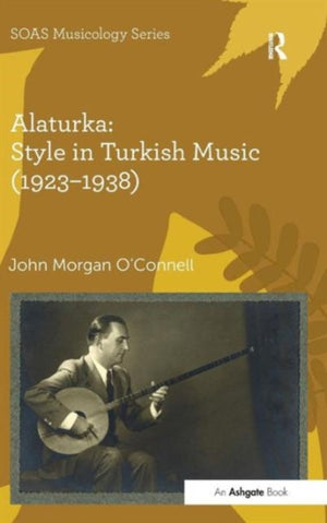 Alaturka: Style in Turkish Music (1923–1938)