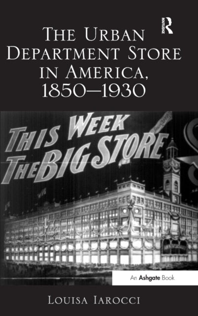 The Urban Department Store in America, 1850-1930