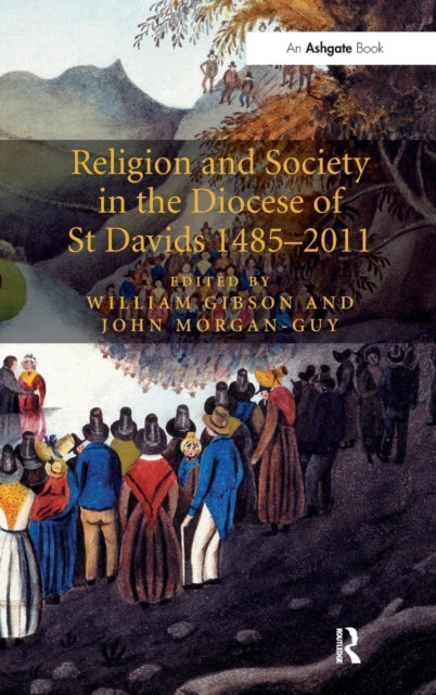 Book cover of: Religion and Society in the Diocese of St Davids 1485–2011. By: William Gibson