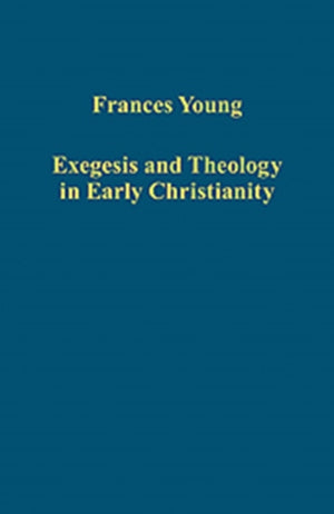 Exegesis and Theology in Early Christianity