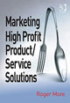 Book cover of: Marketing High Profit Product/Service Solutions. By: Roger More
