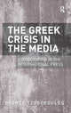 Book cover of: Greek Crisis in the Media