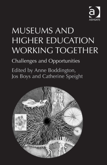 Book cover of: Museums and Higher Education Working Together. By: Anne Boddington