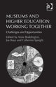 Book cover of: Museums and Higher Education Working Together. By: Anne Boddington