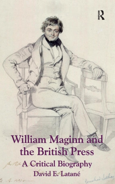 Book cover of: William Maginn and the British Press. By: David E. Latané