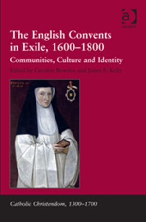 The English Convents in Exile, 1600–1800