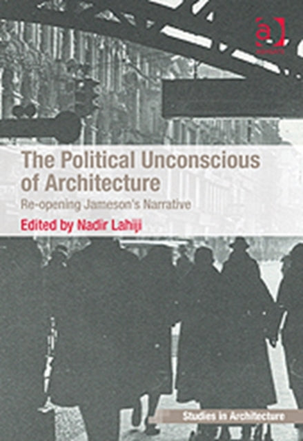 The Political Unconscious of Architecture