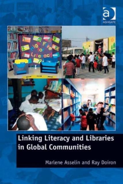 Book cover of: Linking Literacy and Libraries in Global Communities. By: Marlene Asselin
