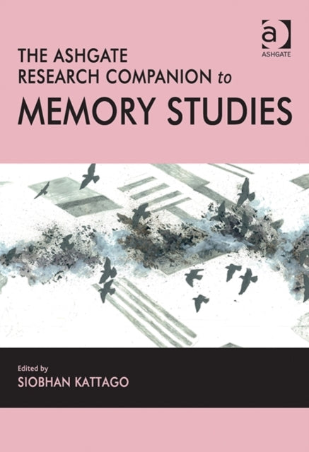 Book cover of: Ashgate Research Companion to Memory Studies. By: Siobhan Kattago