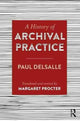 Book cover of: History of Archival Practice. By: Margaret Procter