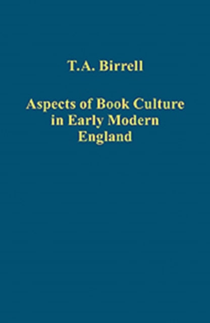 Book cover of: Aspects of Book Culture in Early Modern England. By: T. A. Birrell
