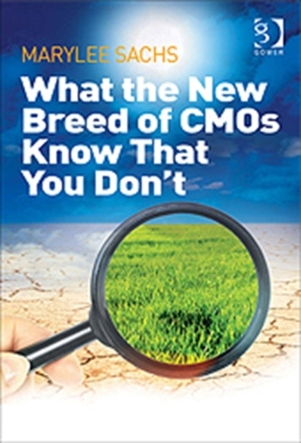 Book cover of: What the New Breed of CMOs Know That You Don't. By: MaryLee Sachs