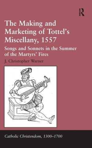 The Making and Marketing of Tottel’s Miscellany, 1557