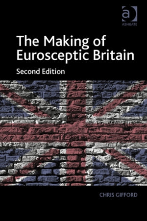 The Making of Eurosceptic Britain