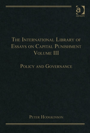 The International Library of Essays on Capital Punishment, Volume 3