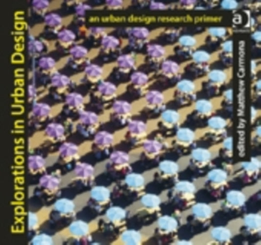 Book cover of: Explorations in Urban Design. By: Matthew Carmona