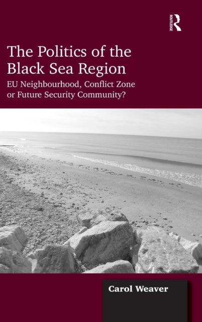 Book cover of: Politics of the Black Sea Region. By: Carol Weaver