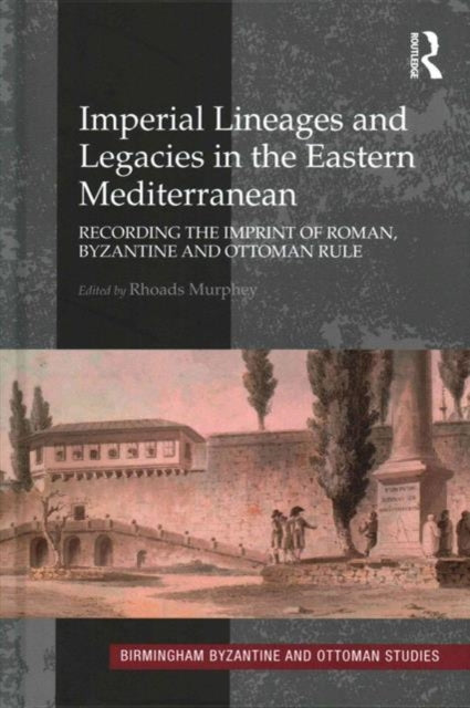 Book cover of: Imperial Lineages and Legacies in the Eastern Mediterranean. By: Rhoads Murphey