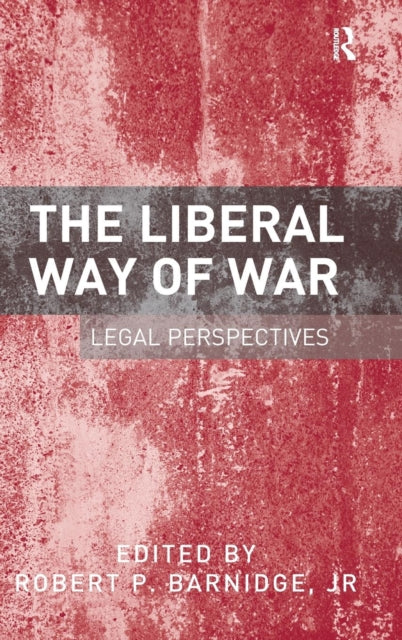 Book cover of: Liberal Way of War. By: Barnidge, Robert P., Jr.