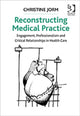 Book cover of: Reconstructing Medical Practice. By: Christine Jorm